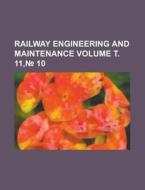 Railway Engineering and Maintenance Volume . 11, 10 di Anonymous edito da Rarebooksclub.com