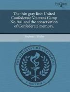 The Thin Gray Line di Stephen L Shirley edito da Proquest, Umi Dissertation Publishing