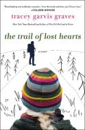 The Trail of Lost Hearts di Tracey Garvis Graves edito da ST MARTINS PR