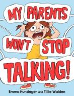 My Parents Won't Stop Talking! di Emma Hunsinger, Tillie Walden edito da ROARING BROOK PR