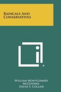 Radicals and Conservatives di William Montgomery McGovern, David S. Collier edito da Literary Licensing, LLC