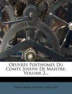 Oeuvres Posthumes Du Comte Joseph De Maistre, Volume 2... edito da Nabu Press