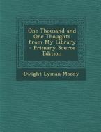 One Thousand and One Thoughts from My Library di Dwight Lyman Moody edito da Nabu Press