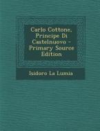Carlo Cottone, Principe Di Castelnuovo di Isidoro La Lumia edito da Nabu Press