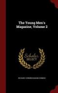The Young Men's Magazine; Volume 2 di Richard Cunningham McCormick edito da Andesite Press