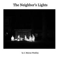 The Neighbor's Lights di J. Marcus Weekley edito da Lulu.com