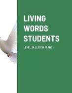 LIVING WORDS  STUDENTS LEVEL 3A LESSON PLANS di Paul Barker edito da Lulu.com