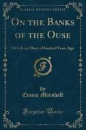 On The Banks Of The Ouse di Emma Marshall edito da Forgotten Books
