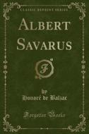Albert Savarus (classic Reprint) di Honore De Balzac edito da Forgotten Books
