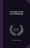 A Treatise On The Law Of Railroads di Edward Lillie Pierce edito da Palala Press