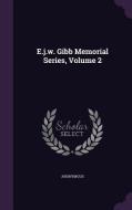 E.j.w. Gibb Memorial Series, Volume 2 di Anonymous edito da Palala Press