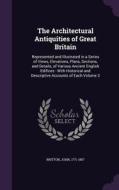 The Architectural Antiquities Of Great Britain di John Britton edito da Palala Press