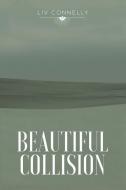 Beautiful Collision di Liv Connelly edito da AUSTIN MACAULEY