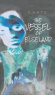 The Vessel of Elseland di D. a. N. T. E. edito da AUSTIN MACAULEY