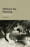 Offshore Tax Planning. Giles Clarke, Dominic Lawrance and John Roberts di Giles Clarke edito da LexisNexis