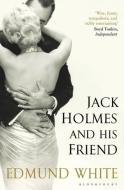 Jack Holmes and His Friend di Edmund White edito da Bloomsbury Publishing PLC
