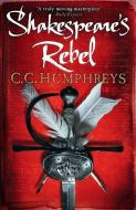 Shakespeare's Rebel di C. C. Humphreys edito da Orion Publishing Co