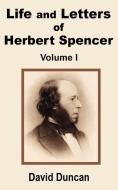 Life and Letters of Herbert Spencer (Volume One) di David Duncan edito da INTL LAW & TAXATION PUBL