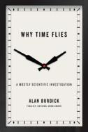 Why Time Flies di Alan Burdick edito da Simon + Schuster Inc.