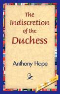 The Indiscretion of the Duchess di Anthony Hope edito da 1st World Library - Literary Society