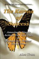 The Karma of Success di Alex Tran edito da Lulu.com