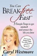 3 Simple Steps To Get Unstuck And Attract The Life You Love di Caryl Westmore edito da Outskirts Press
