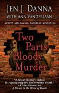 Two Parts Bloody Murder di Jen J. Danna, Ann Vanderlaan edito da Five Star (ME)