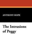 The Intrusions of Peggy di Anthony Hope edito da Wildside Press