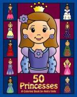 50 Princesses a Coloring Book di Anita Valle edito da Createspace