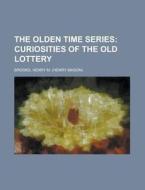 The Olden Time Series, Vol. 1; Curiositi di Henry M. Brooks edito da Rarebooksclub.com