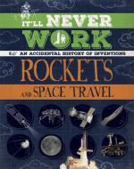 It'll Never Work: Rockets and Space Travel di Jon Richards edito da Hachette Children's Group