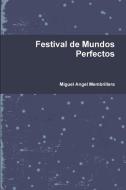 Festival de Mundos Perfectos di Miguel Angel Membrillera edito da Lulu.com