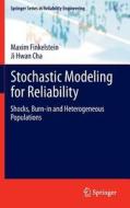 Stochastic Modeling for Reliability di Maxim Finkelstein, Ji Hwan Cha edito da Springer-Verlag GmbH