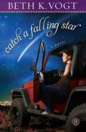 Catch a Falling Star di Beth K. Vogt edito da HOWARD PUB CO INC