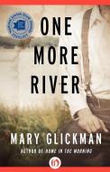 One More River di Mary Glickman edito da OPEN ROAD MEDIA E-RIGINAL