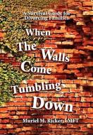 When The Walls Come Tumbling Down di Muriel M. Ricker edito da Xlibris
