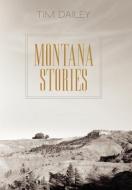 Montana Stories di Tim Dailey edito da iUniverse