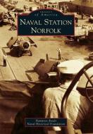 Naval Station Norfolk di Hampton Roads Naval Historical Foundatio edito da ARCADIA PUB (SC)
