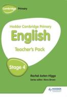 Hodder Cambridge Primary English: Teacher's Pack Stage 4 di Rachel Axten-Higgs edito da HODDER EDUCATION
