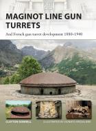 Maginot Line Gun Turrets di Clayton Donnell edito da Bloomsbury Publishing PLC