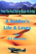 From the East End to Korea Via D-Day, a Soldier's Life and Loves di D. F. Skertchly edito da Createspace