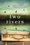 Two Rivers di T. Greenwood edito da KENSINGTON PUB CORP