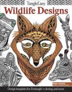 TangleEasy Wildlife Designs di Ben Kwok edito da Design Originals