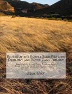 Riders of the Purple Sage Western Duology and Betty Zane Trilogy: Riders of the Purple Sage, Rainbow Trail, Betty Zane, Spirit of the Border, Last Tra di Zane Grey edito da Createspace