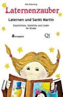 Laternenzauber - Laternen Und Sankt Martin: Geschichten Und Lieder di Elke Braunling edito da Createspace