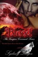 Blood: The Vampire Covenant Series di Sydney Ledger edito da Createspace