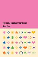 The Sexual Economy of Capitalism di Noam Yuran edito da Stanford University Press