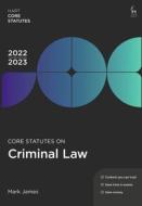 Core Statutes On Criminal Law 2022-23 di Mark James edito da Bloomsbury Publishing PLC