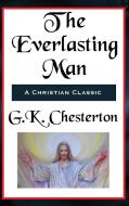 The Everlasting Man Complete and Unabridged di G. K. Chesterton edito da Spire Books