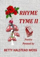 Rhyme Tyme II di Betty Halstead Moss edito da Createspace